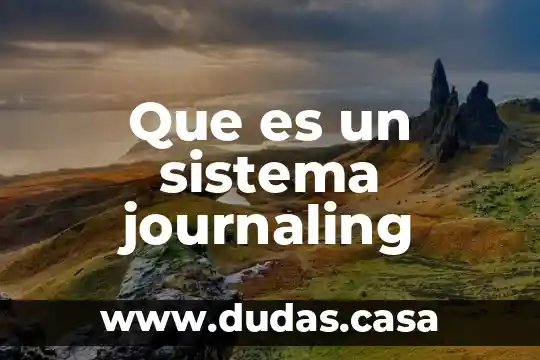 Que es un sistema journaling