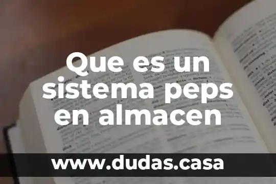 Que es un sistema peps en almacen