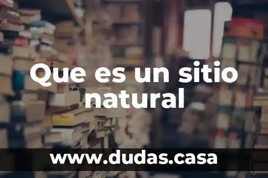 Que es un sitio natural