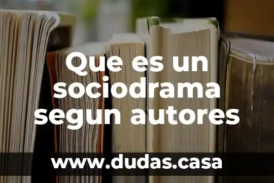Que es un sociodrama segun autores