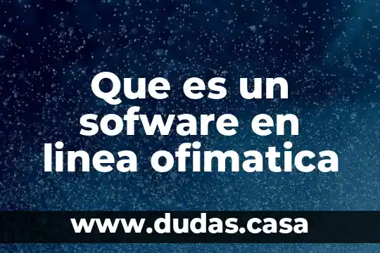 Que es un sofware en linea ofimatica