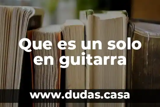 Que es un solo en guitarra