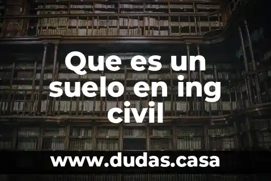 Que es un suelo en ing civil