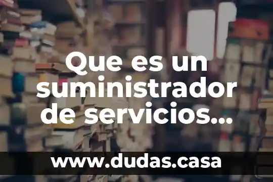 Que es un suministrador de servicios calificados