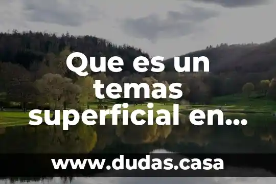 Que es un temas superficial en desarrollo humano