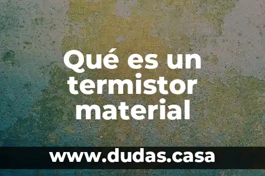 Qué es un termistor material