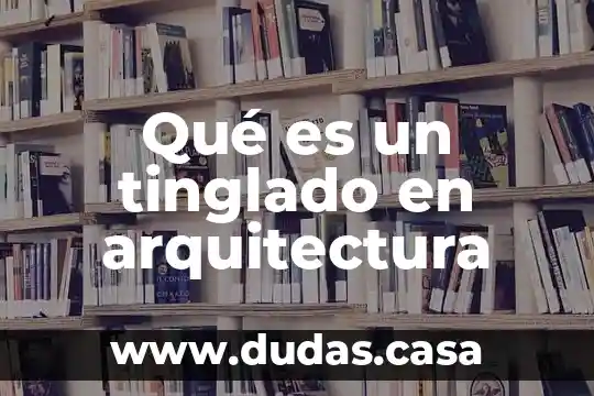 Qué es un tinglado en arquitectura