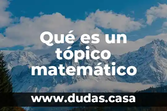 Qué es un tópico matemático