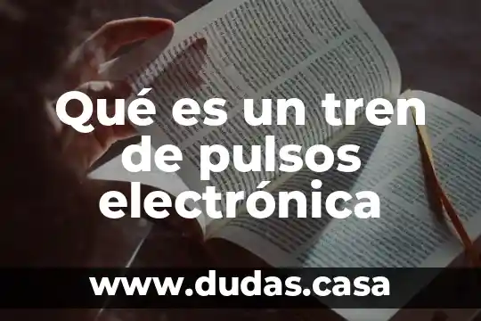 Qué es un tren de pulsos electrónica