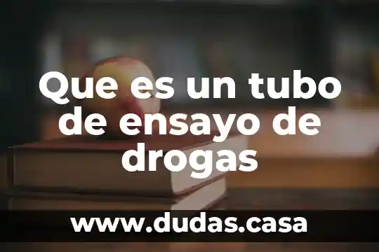 Que es un tubo de ensayo de drogas