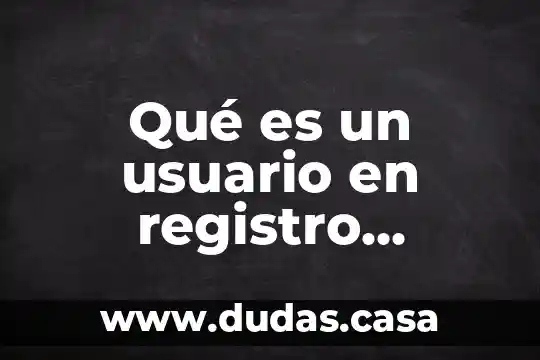 Qué es un usuario en registro aplicación Banorte