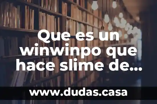 Que es un winwinpo que hace slime de una nuve