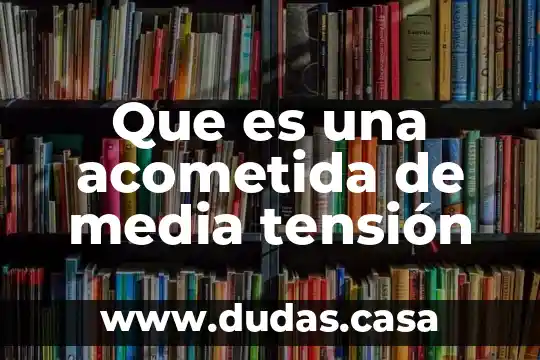 Que es una acometida de media tensión
