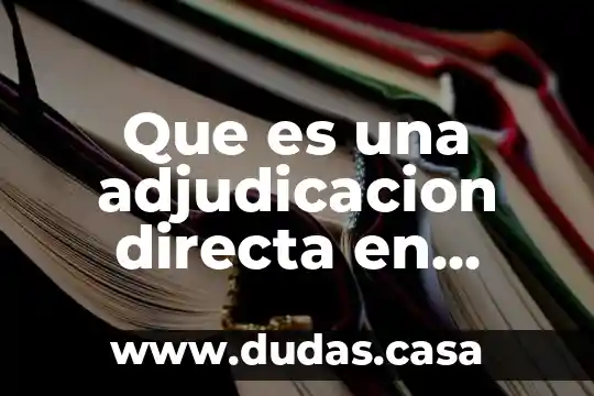 Que es una adjudicacion directa en licitaciones