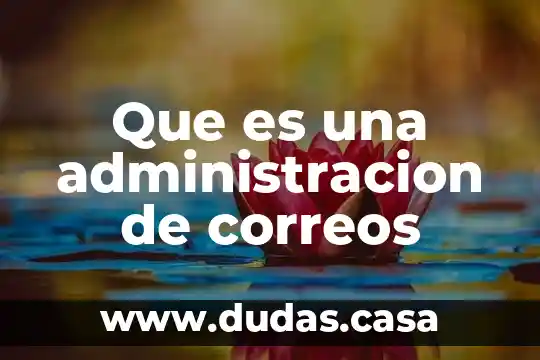 Que es una administracion de correos
