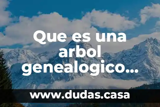 Que es una arbol genealogico para niños ignición