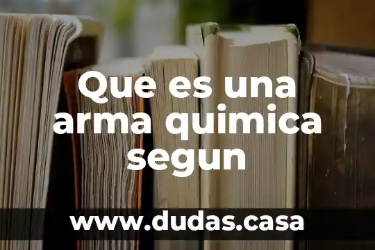 Que es una arma quimica segun