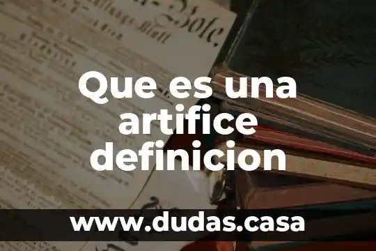 Que es una artifice definicion