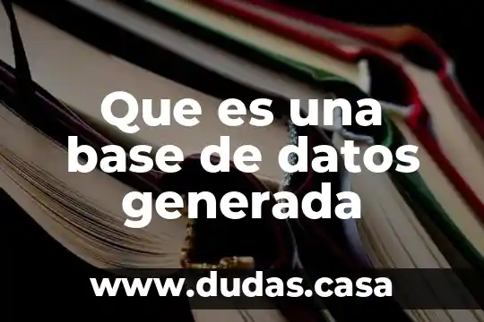 Que es una base de datos generada