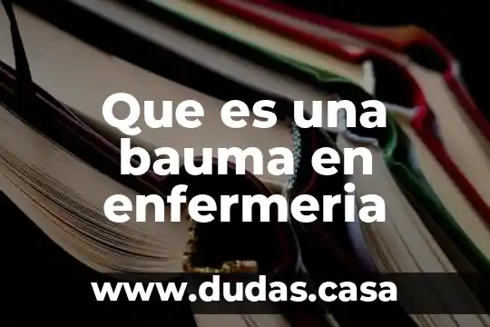Que es una bauma en enfermeria