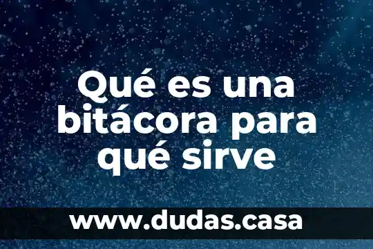 Qué es una bitácora para qué sirve