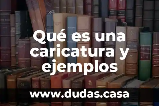 Qué es una caricatura y ejemplos