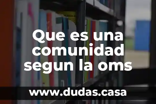 Que es una comunidad segun la oms