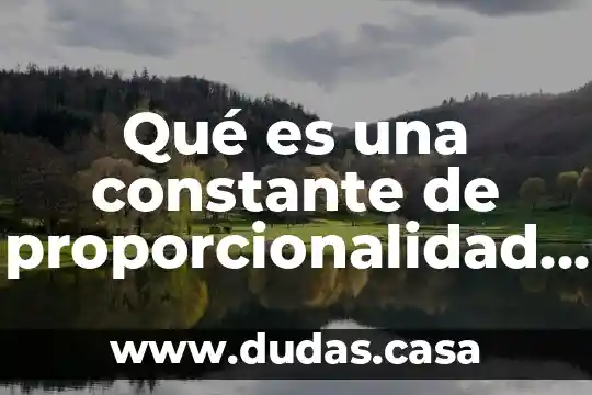 Qué es una constante de proporcionalidad en física