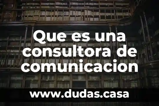 Que es una consultora de comunicacion