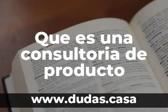 Que es una consultoria de producto