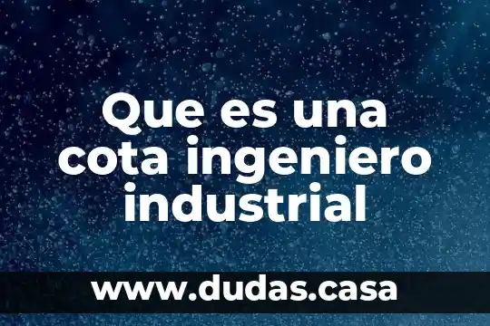 Que es una cota ingeniero industrial