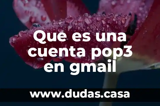 Que es una cuenta pop3 en gmail