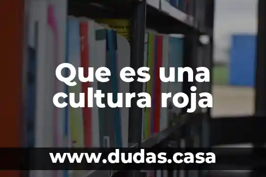 Que es una cultura roja