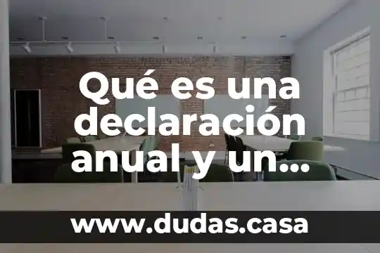 Qué es una declaración anual y un pago provisional