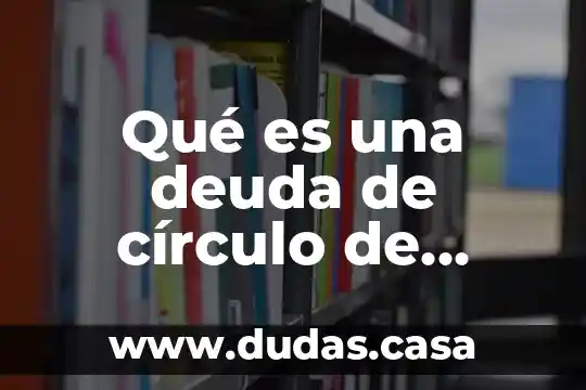Qué es una deuda de círculo de crédito