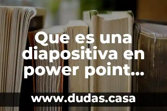 Que es una diapositiva en power point ejemplos