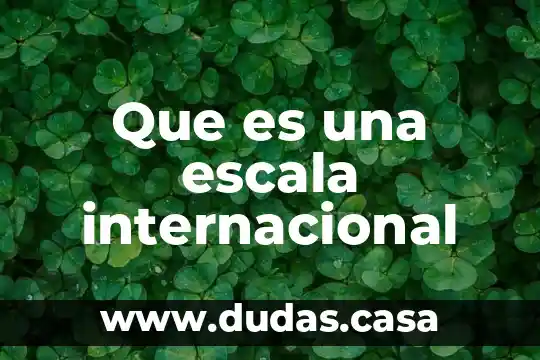Que es una escala internacional