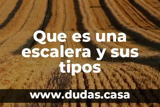 Que es una escalera y sus tipos