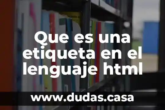 Que es una etiqueta en el lenguaje html