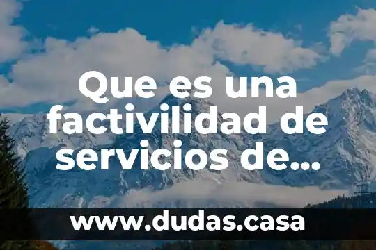 Que es una factivilidad de servicios de agua potabe