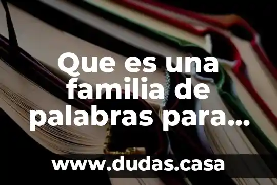 Que es una familia de palabras para niños de primaria
