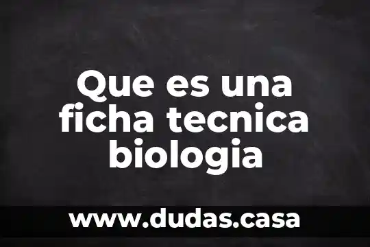 Que es una ficha tecnica biologia
