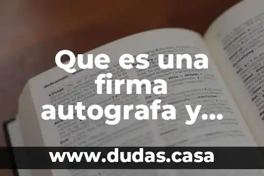 Que es una firma autografa y para que sirve