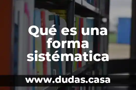 Qué es una forma sistématica