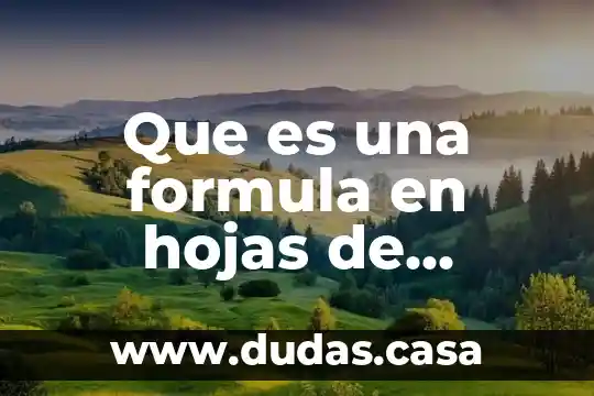 Que es una formula en hojas de calculo