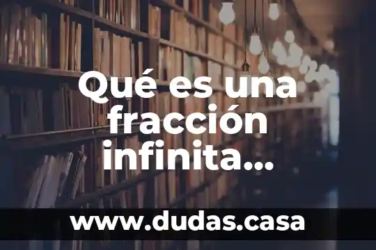 Qué es una fracción infinita periódica