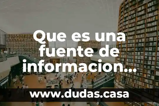 Que es una fuente de informacion informatica