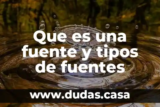 Que es una fuente y tipos de fuentes