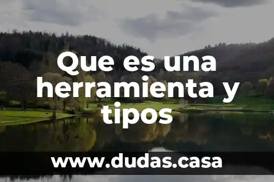 Que es una herramienta y tipos