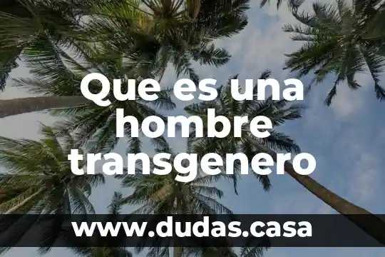 Que es una hombre transgenero
